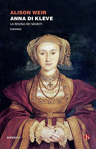 Anna di Kleve. La regina dei segret