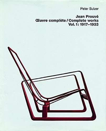 Jean Prouve Complete Works- Volume 1: 1917-1933 by Peter Sulzer (1999-01-25)