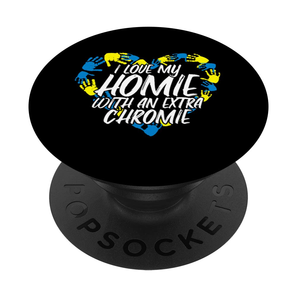Amazon.com: I Love My Homie With An Extra Chromie PopSockets Swappable  PopGrip : Cell Phones & Accessories