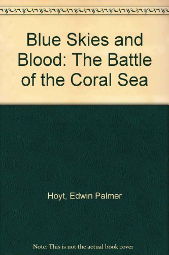 Blue Skies and Blood: The Battle of the Coral Sea 0839710224 Book Cover