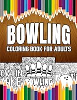 Bowling Coloring Book For Adults: A Stress-Relief, Inspiring and Humorous Coloring Pages for Players and Fans B0CZG2FD29 Book Cover