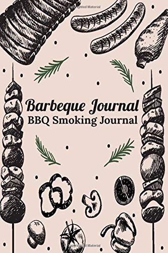 BBQ Journal: Smoker Journal,Meat Smoking Log Book & Meat Smoking Accessories/Notebook BBQ Grill & Grilling Barbeque Recipe for Meat Chicken Ribs/Beef ... Journal/Pitmaster's Log Book,BBQ Guru