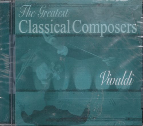 THE GREATEST CLASSICAL COMPOSERS: VIVALDI [Audio CD]