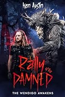Rally of the Damned: The Wendigo Awakens 1456648063 Book Cover