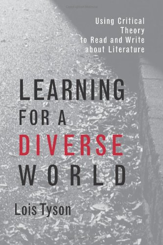 Learning for a Diverse World: Using Critical Theory to Read and Write About Literature 1st Edition