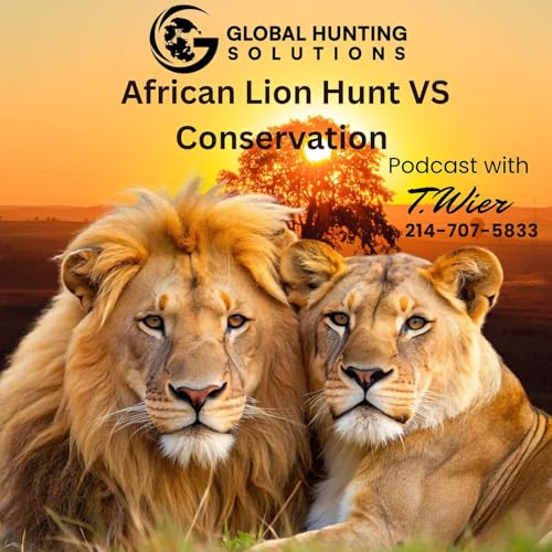 Hunting Lions in South Africa – Conservation, Controversy & Adventure with Global Hunting Solutions cover art