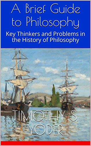 A Brief Guide to Philosophy: Key Thinkers and Problems in the History of Philosophy