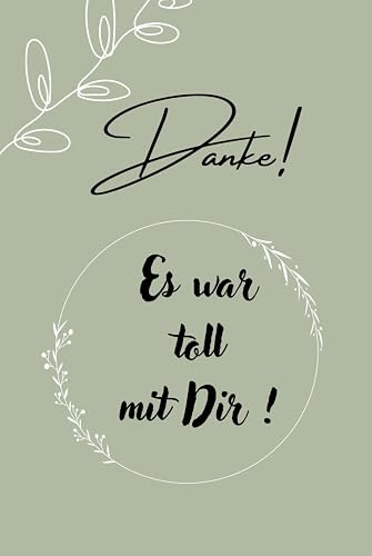 Es war toll mit Dir!: Abschiedsbuch7Notizbuch/Geschenkbuch für Abschiedsgeschenk für Kollegen. Lustige und emotionale Idee zum Abschied (Jobwechsel, Rente, Elternzeit, Ruhestand).