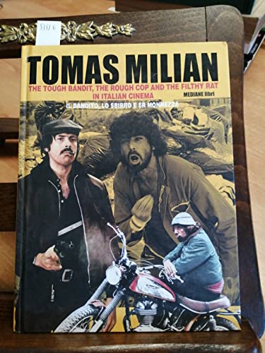 Tomas Milian. The tough bandit, the rough cop and the filthy rat in italian cinema-Tomas Milian. Il bandito, lo sbirro e Er Monnezza. Ediz. bilingue. Con CD Audio