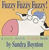 Fuzzy Fuzzy Fuzzy!: Fuzzy Fuzzy Fuzzy! (Another Very Silly Boynton Board Book)