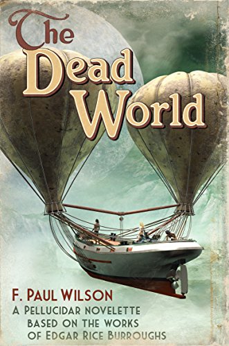 The Dead World: A Pellucidar novelette based on the works of Edgar Rice Burroughs