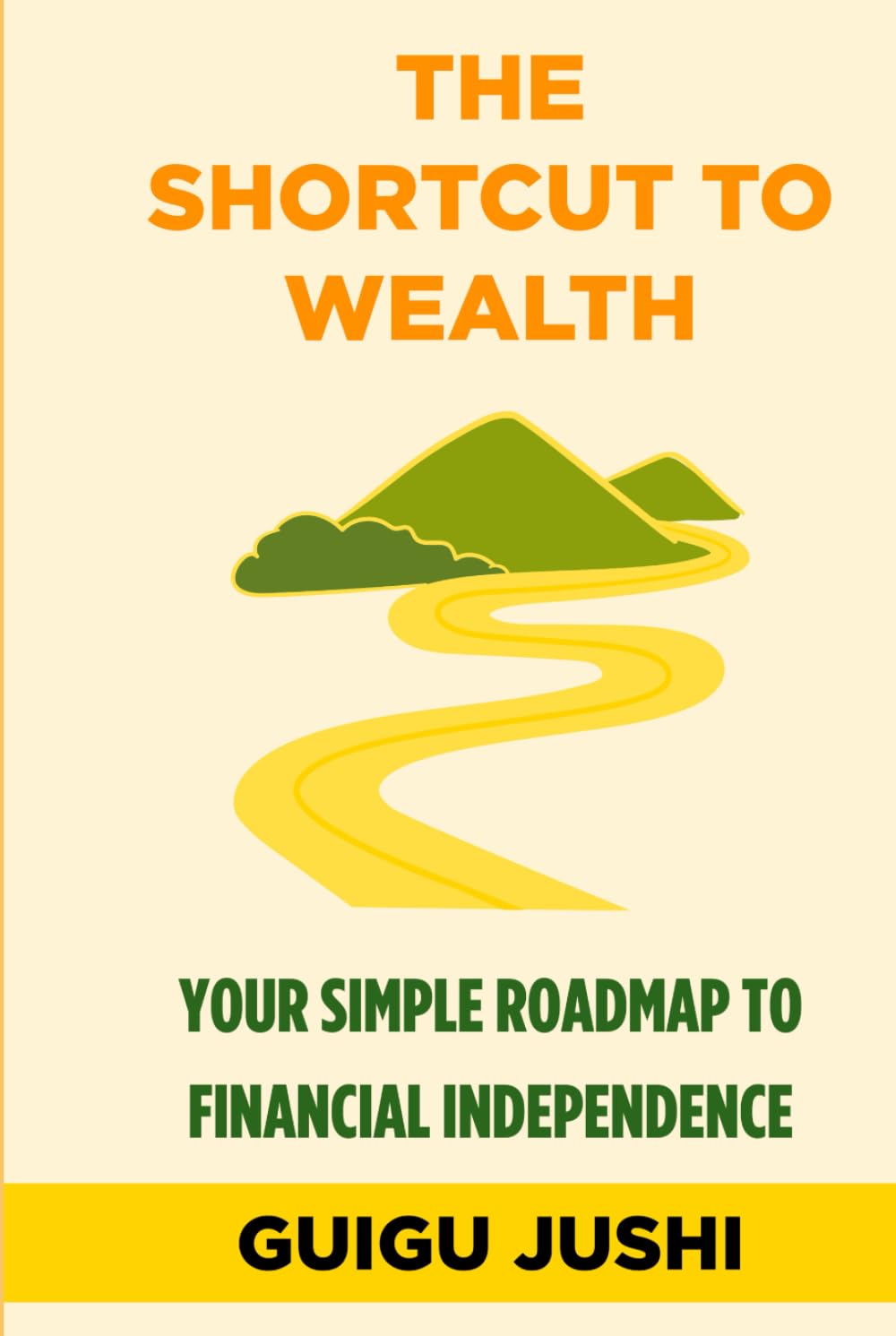 The Shortcut to Wealth: Your Simple Roadmap to Financial Independence
