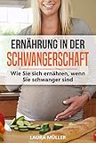  Ernährung in der Schwangerschaft: Wie Sie sich gesund ernähren, wenn Sie schwanger sind