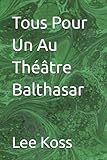  Tous Pour Un Au Théâtre Balthasar