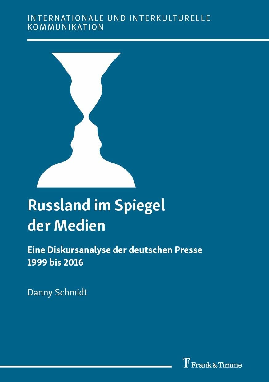 Russland im Spiegel der Medien: Eine Diskursanalyse der deutschen Presse 1999 bis 2016