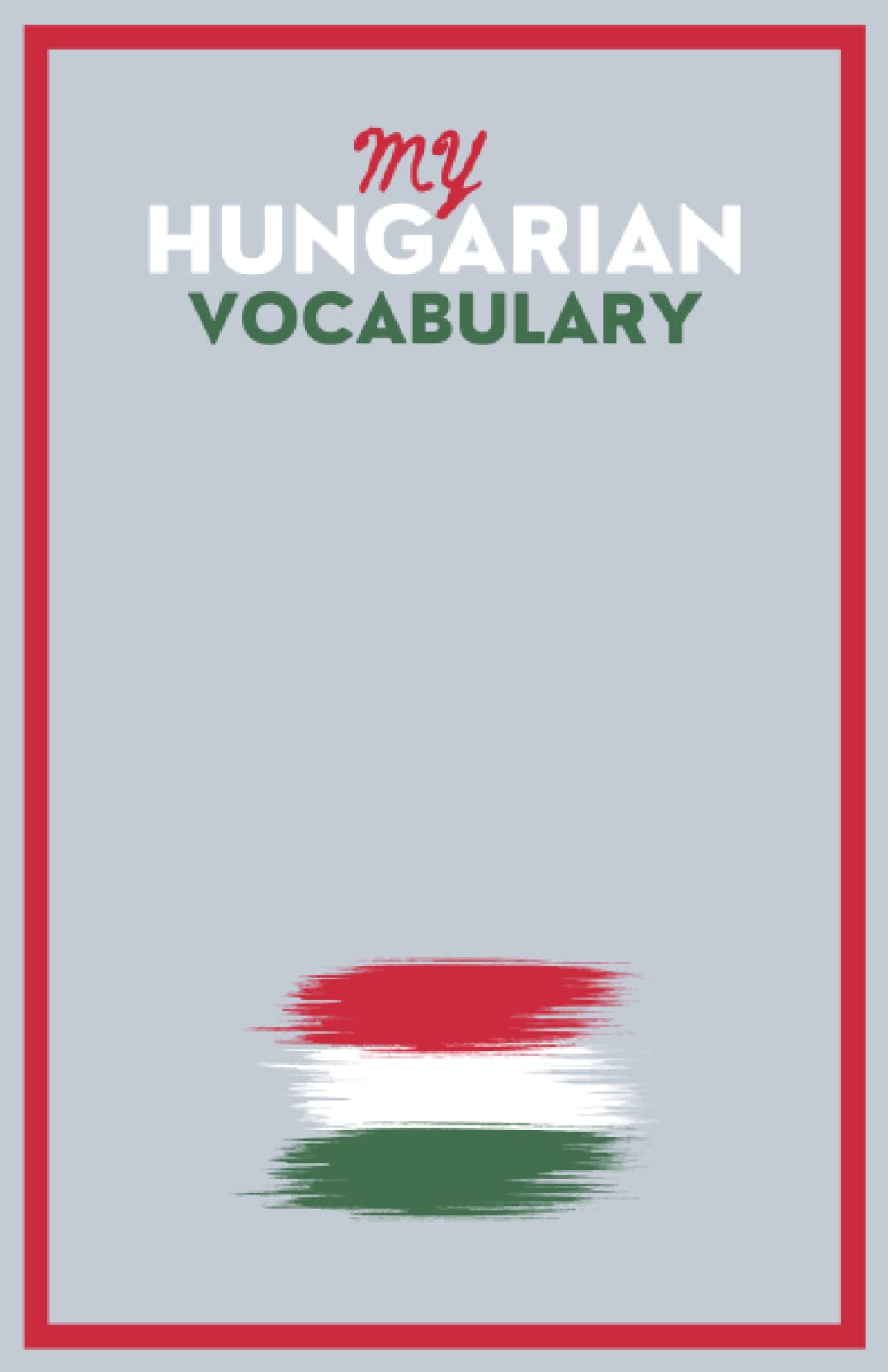 Hungarian Vocabulary Notebook: Split page layout | 2'400 words | 5.5" x 8.5" | Ruled | 120 pages