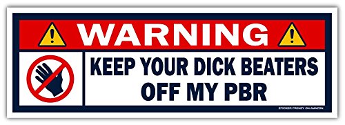 pabst blue ribbon sticker - Warning Keep Your Dick Beater Off My PBR Vinyl Bumper Sticker Decal 2