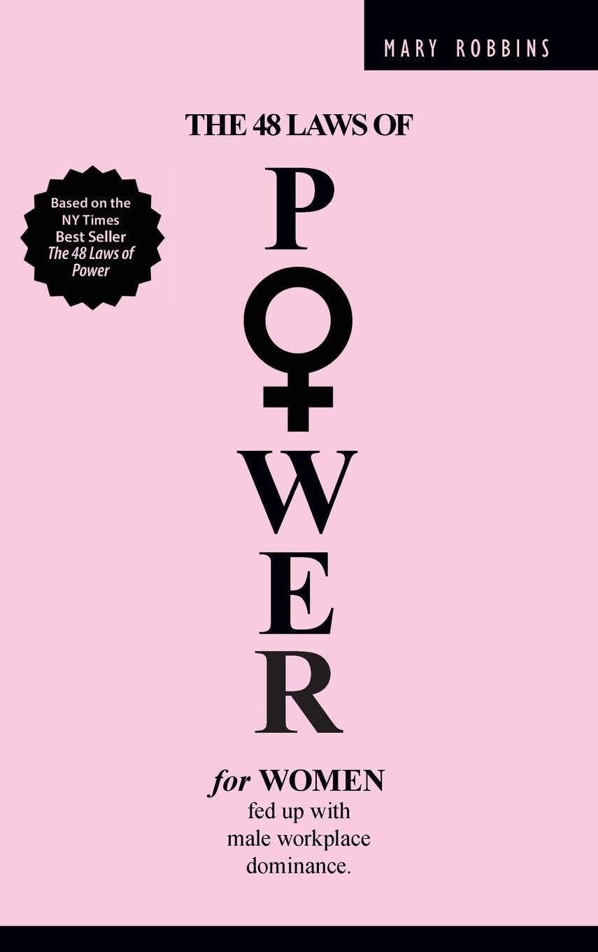 The 48 Laws of Power for Women Fed up with Male Workplace