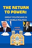 The Return to power: Great politicians in the world politics (English Edition)
