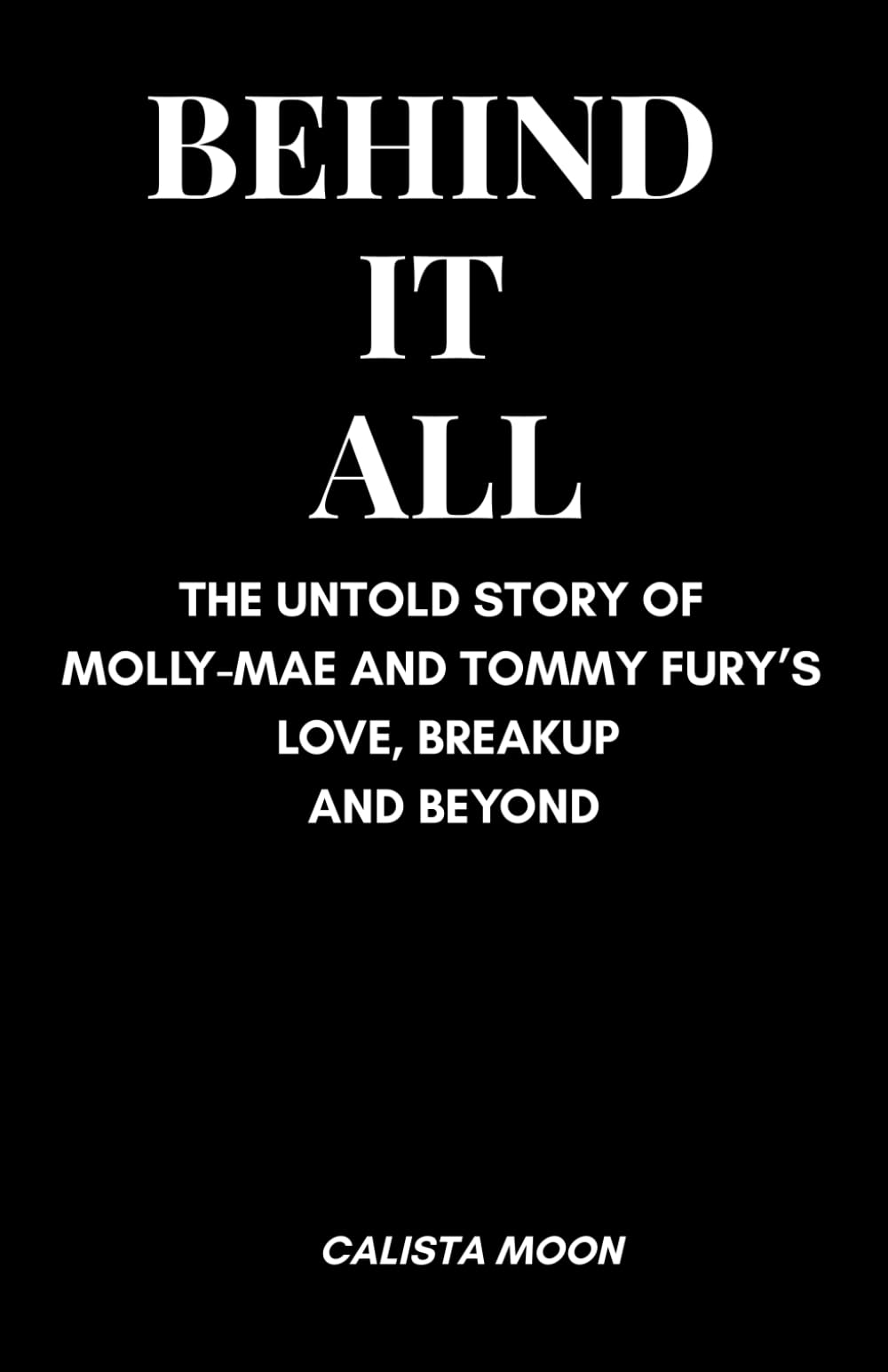 BEHIND IT ALL: THE UNTOLD STORY OF MOLLY-MAE AND TOMMY FURY’S LOVE, BREAKUP, AND BEYOND