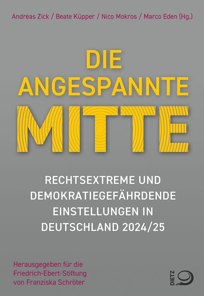 Die angespannte Mitte: Rechtsextreme und demokratiegefährdende Einstellungen in Deutschland 2024/25