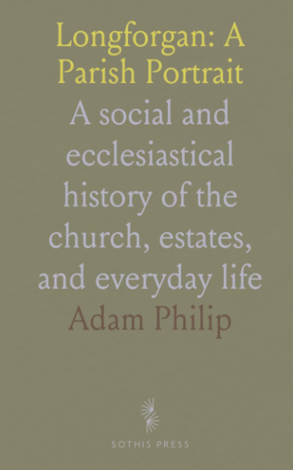 Longforgan: A Parish Portrait: A social and ecclesiastical history of the church, estates, and everyday life