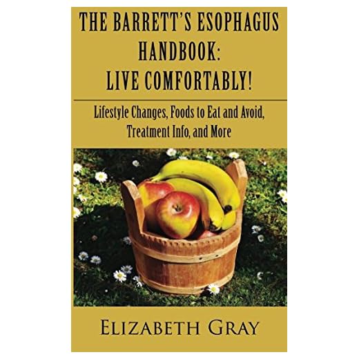 The Barrett's Esophagus Handbook: Live Comfortably! Lifestyle Changes, Foods to Eat and Avoid, Treatment Info, and More