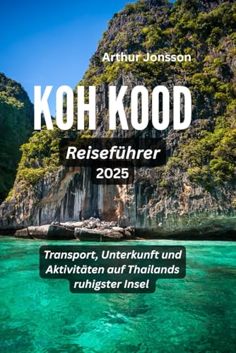 Koh Kood Reiseführer 2025: Transport, Unterkunft und Aktivitäten auf Thailands ruhigster Insel