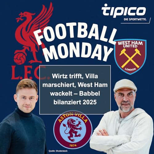 Wirtz trifft, Villa marschiert, West Ham wackelt &ndash; Babbel bilanziert 2025