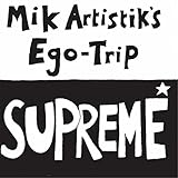Mik Artistik's Ego Trip