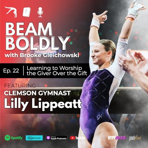 Lilly Lippeatt - Clemson Gymnast - Learning to Worship the Giver Over the Gift