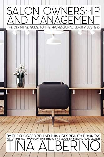 Salon Ownership and Management: The Definitive Guide to the Professional Beauty Business