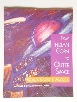 Paperback From Indian Corn to Outer Space: Women Invent in America Book