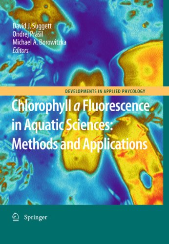 Chlorophyll a Fluorescence in Aquatic Sciences: Methods and Applications (Developments in Applied Phycology, 4)