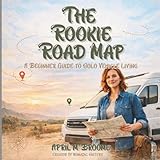 The Rookie Road Map: A Beginner Guide to Solo Vehicle Living