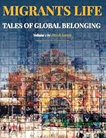 Migrants Life Volume 1: Tales of global belonging 1923630458 Book Cover