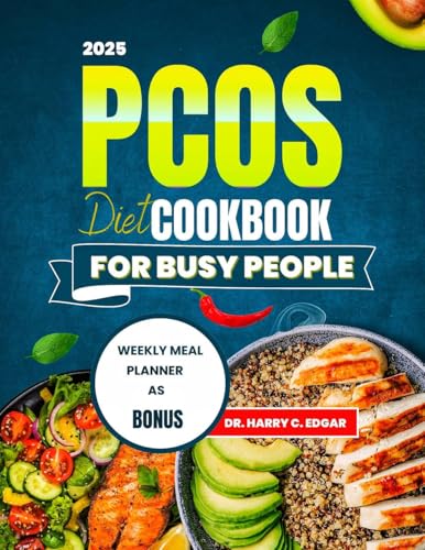 2025 PCOS DIET COOKBOOK FOR BUSY PEOPLE: Time-Saving Dishes for Hormonal Health and Energy