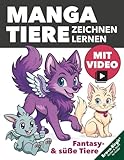 Manga-Tiere zeichnen lernen für Kinder ab 8 Jahren: Süße und fantasievolle Manga-Tiere Schritt für Schritt zeichnen – mit Steckbriefen und lustigen Mitmach-Ideen
