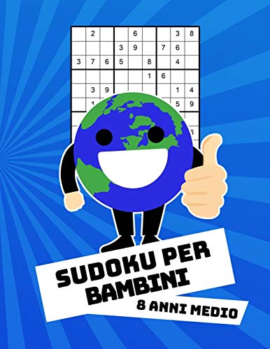 Sudoku Per Bambini 8 Anni Medio: Con Soluzioni 9x9 Puzzle Classico - 100 Indovinelli (Italian Edition)