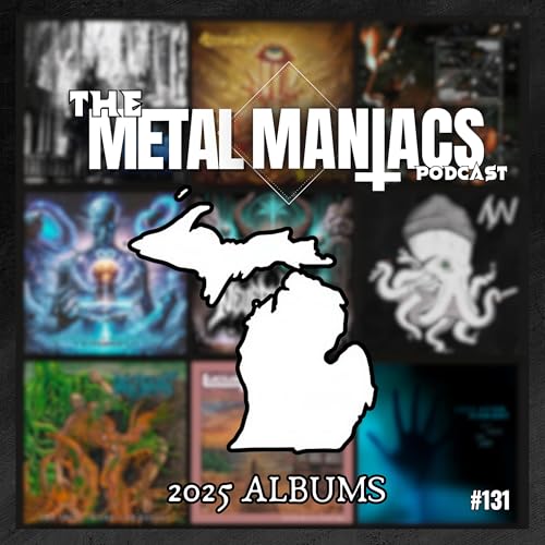 Michigan Metal Dominates 2025 | Best Albums Breakdown (Metal Maniacs Podcast Ep. 131)
