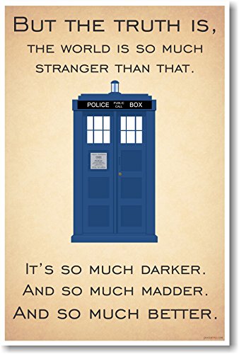 Doctor Who - Tardis - But the Truth Is, The World Is So Much Stranger Than That - New Quote Poster