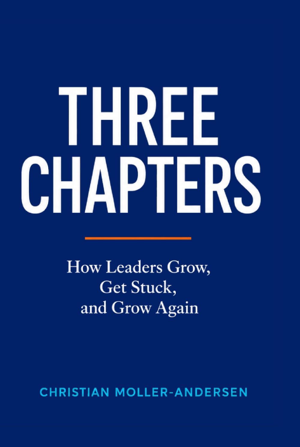 Three Chapters: How Leaders Grow, Get Stuck, and Grow Again