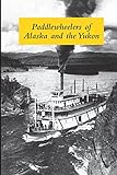  Paddlewheelers of Alaska and the Yukon