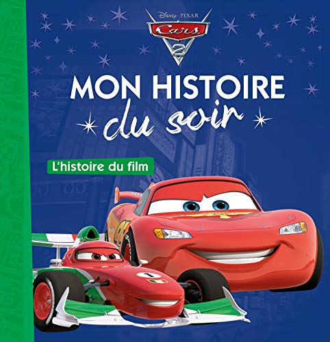 CARS 2 - Mon Histoire du Soir - L'histoire du film - Disney Pixar (French Edition) CARS 2 - Mon Histoire du Soir - L'histoire du film - Disney Pixar (French Edition)