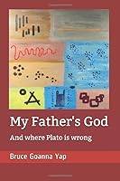 My Father's God: And where Plato is wrong 198103580X Book Cover