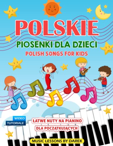 Polskie Piosenki Dla Dzieci I Polish Songs For Kids I Łatwe Nuty Na Pianino Dla Początkujących: Piosenki Dziecięce I Wideo Tutoriale I Dla Dzieci ... I Easy Piano Sheet Music (Polish Edition)