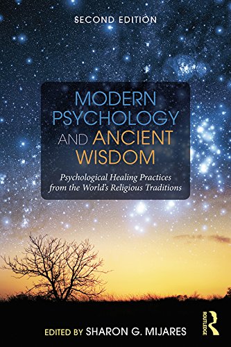 Modern Psychology and Ancient Wisdom: Psychological Healing Practices from the World's Religious Traditions      2nd Edition, Kindle Edition