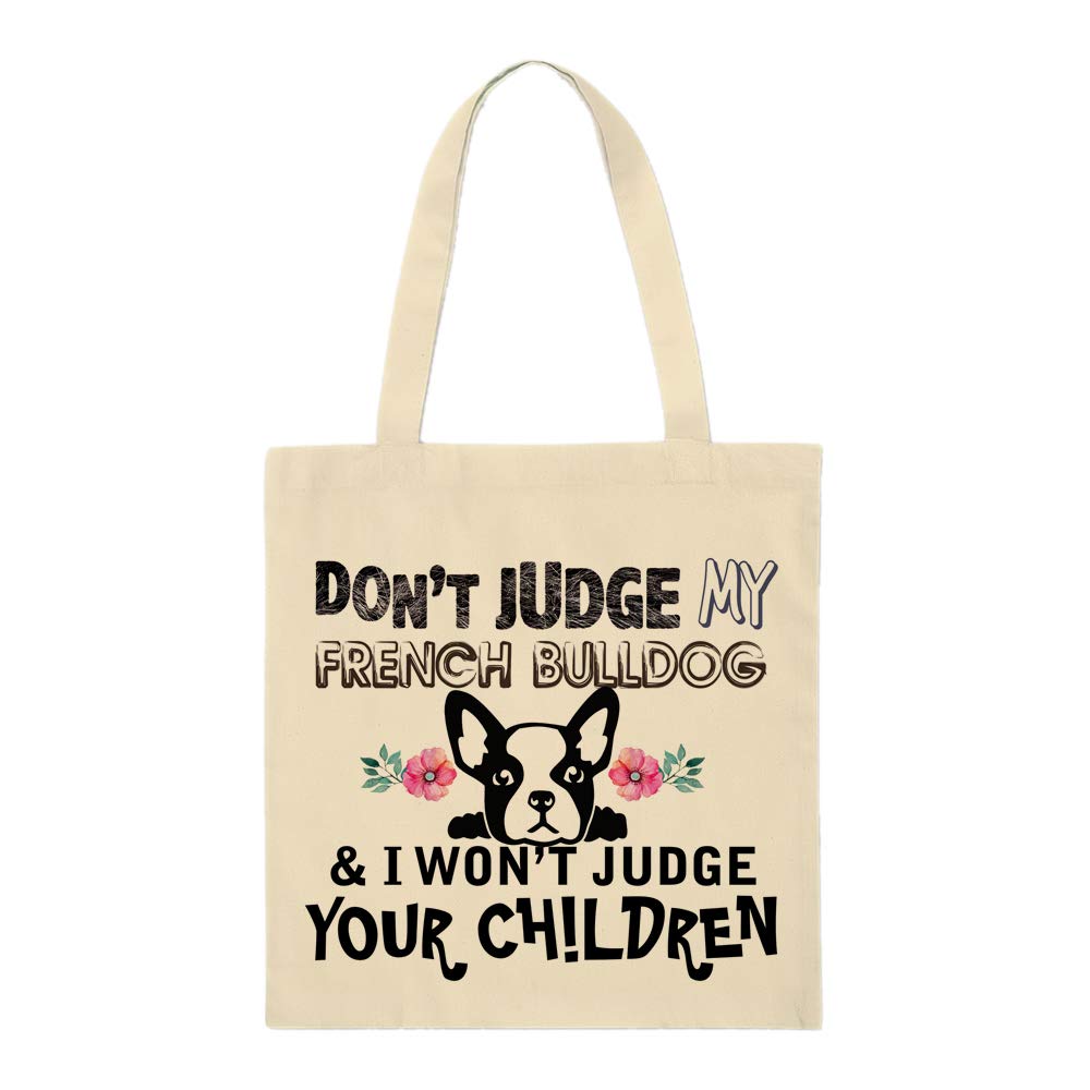 Don't Judge my pet & i won't judge your children Funny Animal Art print themed Eco-Friendly Tote Bag for Animal Lovers-Cotton Shopping Bag. (French Bulldog)