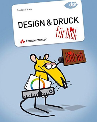 Design & Druck für Dich! - ... für Dich!: Grafiken und Text für den professionellen Druck (DPI Gr Design & Druck für Dich! - ... für Dich!: Grafiken und Text für den professionellen Druck (DPI Gr