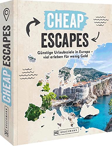 Low Budget Reiseführer – Cheap Escapes: Günstige Urlaubsziele und Städtereisen in Europa. Tipps für günstige Reisen.